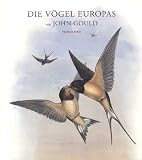 Produkt-Bild: Die V&ouml;gel Europas. Eindrucksvolle Lithografien aus dem H&ouml;hepunkt des Schaffens von John Gould