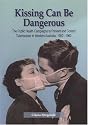 Kissing Can Be Dangerous: The Public Health Campaigns to Prevent and Control Tuberculosis in Western Australia 1900- 1960