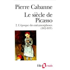 Le Si�cle de Picasso, tome 2 : L'Epoque des m�tamorphoses (1912-1937)