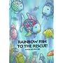 Rainbow Fish to the Rescue!