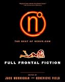 Full Frontal Fiction: The Best of Nerve.com