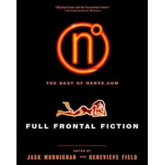 Full Frontal Fiction: The Best of Nerve.com
