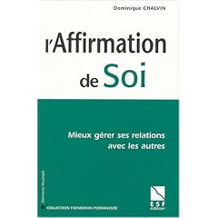 L'affirmation de soi : Mieux g�rer ses relations avec les autres