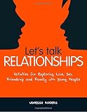 Let's talk relationships : activities for exploring love, sex, friendship and family with young people