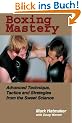 Boxing Mastery: Advanced Technique, Tactics, and Strategies from the Sweet Science