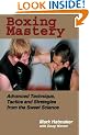 Boxing Mastery: Advanced Technique, Tactics, and Strategies from the Sweet Science