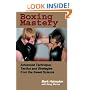Boxing Mastery: Advanced Technique, Tactics, and Strategies from the Sweet Science