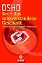 Sex - das missverstandene Geschenk: Sexualit�t, Liebe und h�heres Bewusstsein