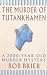 The Murder Of Tutankhamen: A 3000-year-old Murder Mystery