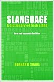 Slanguage: A Dictionary of Irish Slang