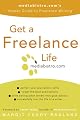Get a Freelance Life: mediabistro.com's Insider Guide to Freelance Writing