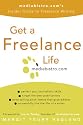 Get a Freelance Life: mediabistro.com's Insider Guide to Freelance Writing