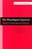 The Phonological Spectrum: Suprasegmental Structure (Amsterdam Studies in the Theory and History of Linguistic Science, Series IV: Current Issues in Linguistic Theory)