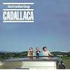 Introducing Cadallaca