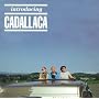 Introducing Cadallaca