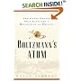 Boltzmanns Atom: The Great Debate That Launched A Revolution In Physics