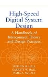 High-speed Digital System Design: A Handbook of Interconnect Theory and Design Practices (A Wiley-Interscience publication)