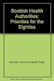 Scottish Health Authorities priorities for the eighties : a report