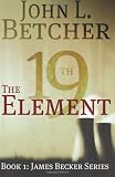 The 19th Element: A James Becker Suspense/Thriller