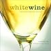 Book White Wine: Discovering, Exploring, Enjoying