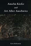 Anselm Kiefer and Art after Auschwitz (Cambridge Studies in New Art History and Criticism)