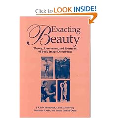 Exacting Beauty: Theory, Assessment, and Treatment of Body Image Disturbance