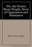 We, the Puerto Rican people : a story of oppression and resistance