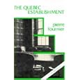 The Quebec Establishment: The Ruling Class and the State (Black Rose Books; No. C 15) by Pierre Fournier