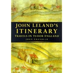John Leland's Itinerary: Travels in Tudor England