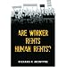 Are Worker Rights Human Rights? (Advances in Heterodox Economics)