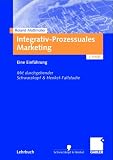 Produkt-Bild: Integrativ-Prozessuales Marketing: Eine Einf&uuml;hrung. Mit durchgehender Schwarzkopf&Henkel-Fallstudie