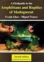 A Field Guide to the Amphibians & Reptiles of Madagascar