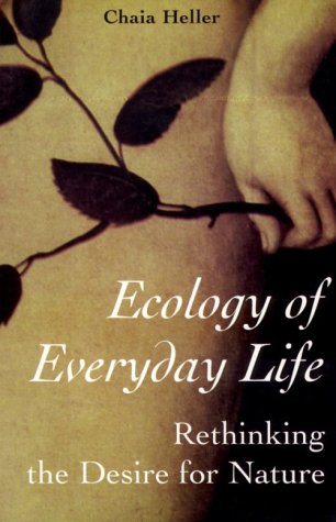Ecology of Everyday Life: Rethinking the Desire for Nature