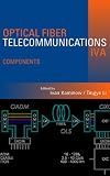 Optical Fiber Telecommunications IV-A: Components (Optics and Photonics)