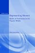Representing Women: Myths of Femininity in the Popular Media