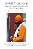 Spirit Warriors: Interviews with American Sikhs-the first generation