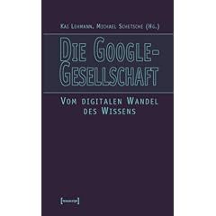 Die Google-Gesellschaft. Vom digitalen Wandel des Wissens (Taschenbuch)