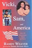 Vicki, Sam, and America: How the Government Killed All Three