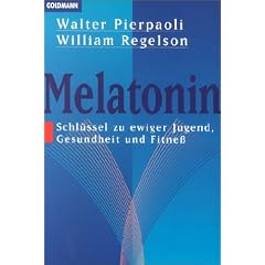 Melatonin. Schl�ssel zu ewiger Jugend, Gesundheit und Fitne�?