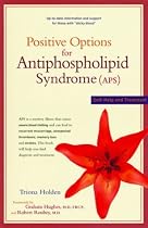 Positive Options for Antiphospholipid Syndrome (APS): Self-Help and Treatment