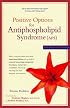 Positive Options for Antiphospholipid Syndrome (APS): Self-Help and Treatment