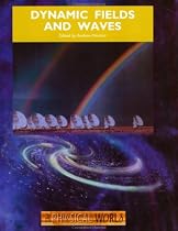 Dynamic Fields and Waves: The Physical World