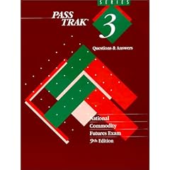 Pass Trak Series 3, Questions & Answers: National Commodity Futures Exam