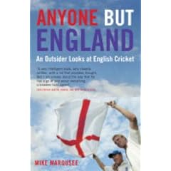 Anyone But England: An Outsider Looks at English Cricket
