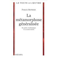 La m�tamorphose g�n�ralis�e: Du po�me mythologique � la science fiction