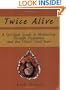 Twice Alive: A Spiritual Guide to Mothering Through Pregnancy and the Child's First Year