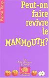 Peut-on faire revivre le mammouth ?