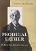 Prodigal Father: The Life of John Butler Yeats (1839-1922) (Irish Studies)