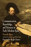 Communication, Knowledge, and Memory in Early Modern Spain (Material Texts)