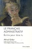 Le fran�ais administratif : Ecrire pour �tre lu
